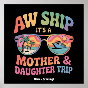 Aw Ship Es ist eine Mama und Tochter Kreuzfahrt Fu Poster