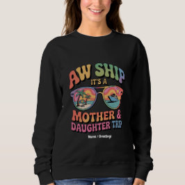 Aw Ship Es ist eine Mama und Tochter Kreuzfahrt Fu Sweatshirt