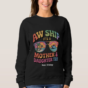 Aw Ship Es ist eine Mama und Tochter Kreuzfahrt Fu Sweatshirt
