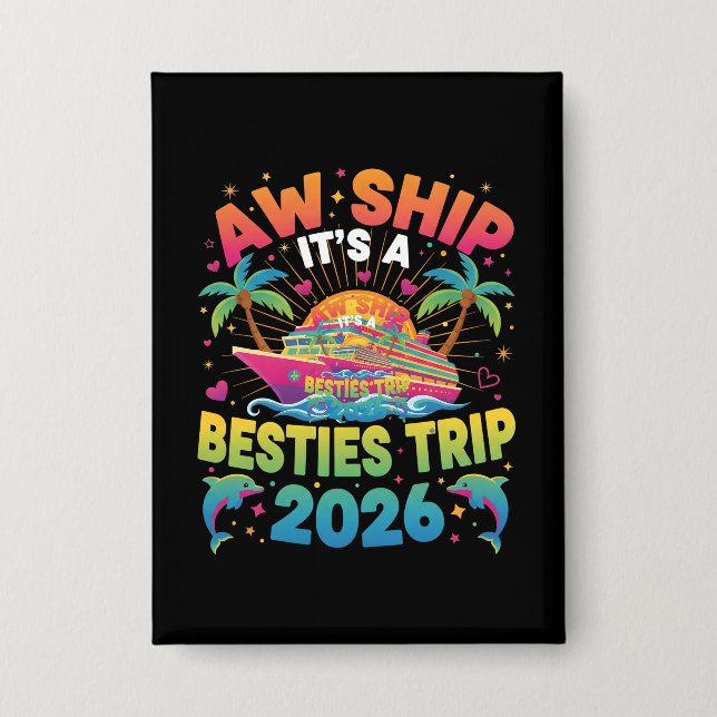 Aw Ship It’s a Besties Trip Cruise 2026 Vacation Button (Vorderseite)