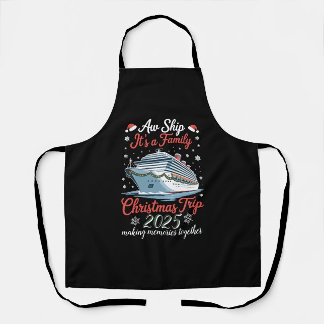 Aw Ship Its A Family Christmas Trip 2025 Matching Schürze (Vorderseite)
