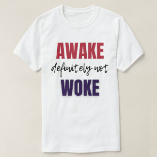 Awake definitiv nicht Geweckt T-Shirt
