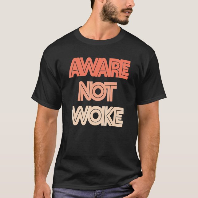 Aware Nicht Geweckt Anti-Geweckt Bekleidung Männer T-Shirt (Vorderseite)