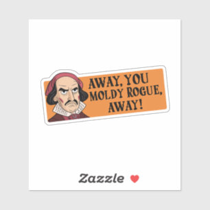 "Away, You Moldy Rogue" Funny Shakespeare Insult Aufkleber