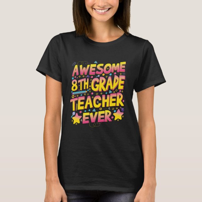 Awesome 8th Grade Teacher ever T-Shirt (Vorderseite)