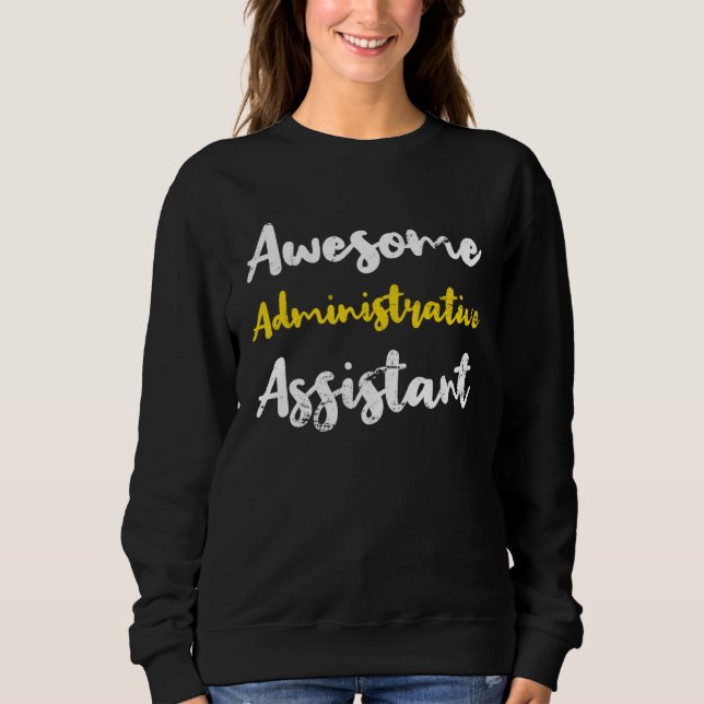 Awesome Administrative Assistant Appreciation Admi Sweatshirt (Vorderseite)