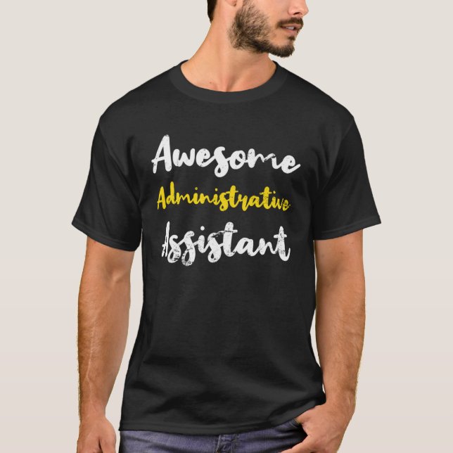 Awesome Administrative Assistant Appreciation Admi T-Shirt (Vorderseite)