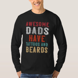 Awesome Dads Have Tatoo and Beards Father s Day T-Shirt