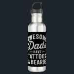 AWESOME Dads HAVE TATTOOS & BEARDS funny tshirt Edelstahlflasche<br><div class="desc">AWESOME Dads HAVE TATTOOS & BEARDS funny tshirt</div>