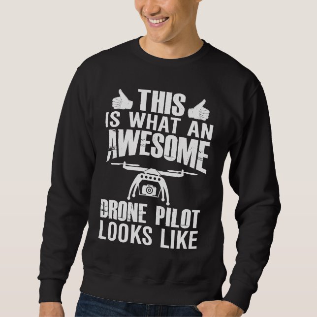Awesome Drone Pilot looks like  Drone Enthusiasts  Sweatshirt (Vorderseite)