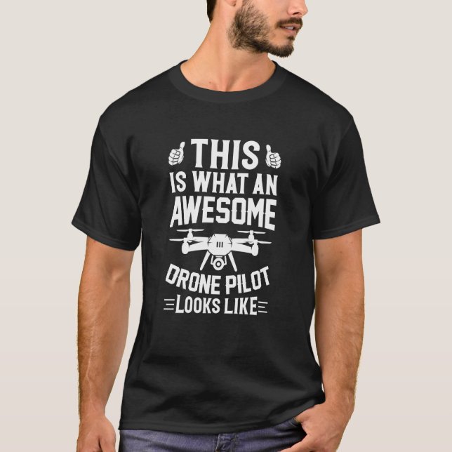 Awesome Drone Pilot looks like Drone Enthusiasts W T-Shirt (Vorderseite)