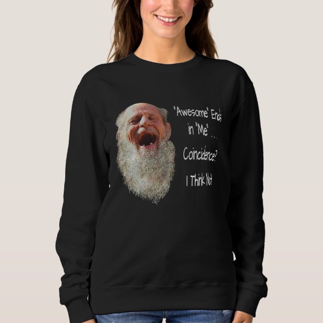 AWESOME ENDS IN ME Funny Sweatshirt (Vorderseite)