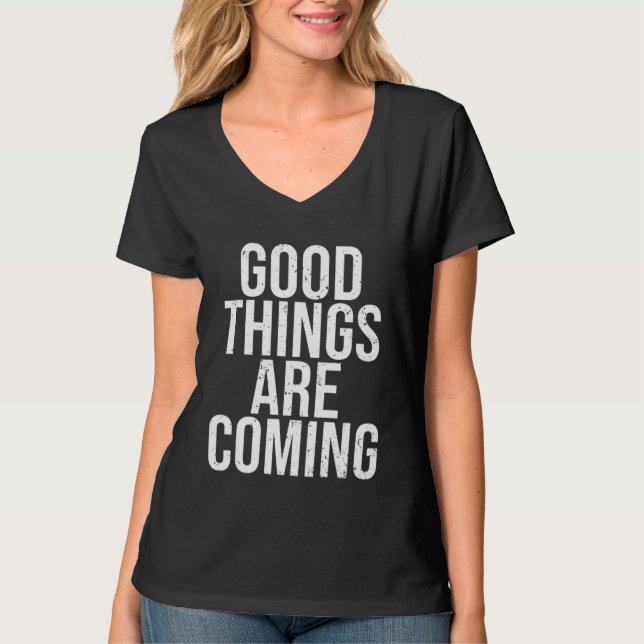 Awesome Good Things Are Coming Manifest Kindness K T-Shirt (Vorderseite)