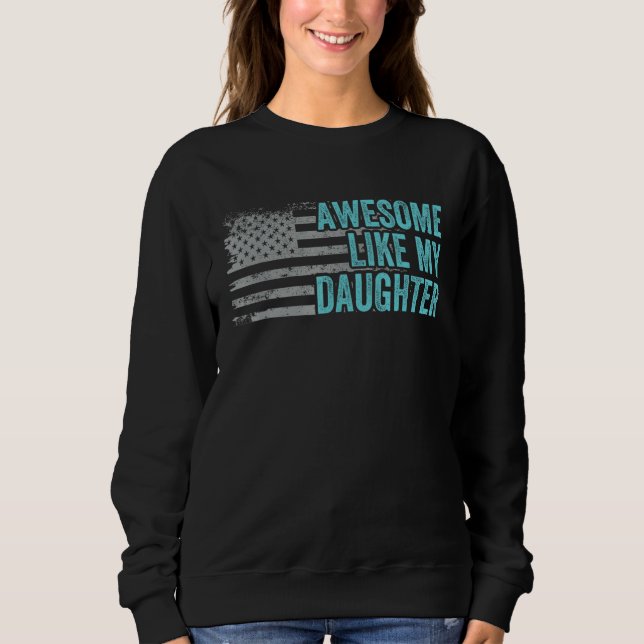 Awesome Like Daughter Men Fathers Day US Flag Vint Sweatshirt (Vorderseite)