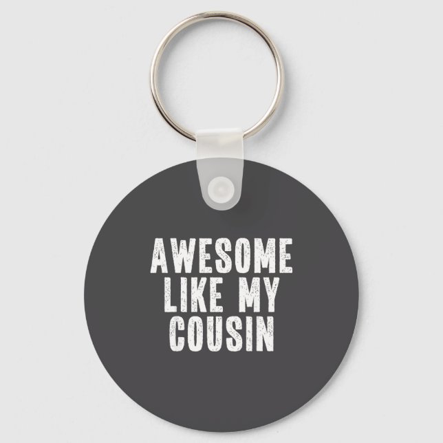 Awesome Like My Cousin Quote Funny Sibling Family  Schlüsselanhänger (Vorderseite)