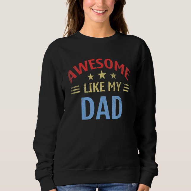 Awesome Like My Dad Fathers Day From Kids Children Sweatshirt (Vorderseite)