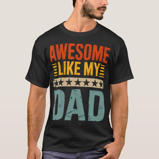 Awesome Like My Dad For Fathers Day T-Shirt (Vorderseite)