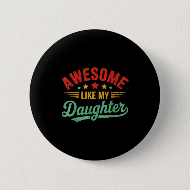 Awesome Like My Daughter Dad Men Funny Fathers Day Button (Vorderseite)