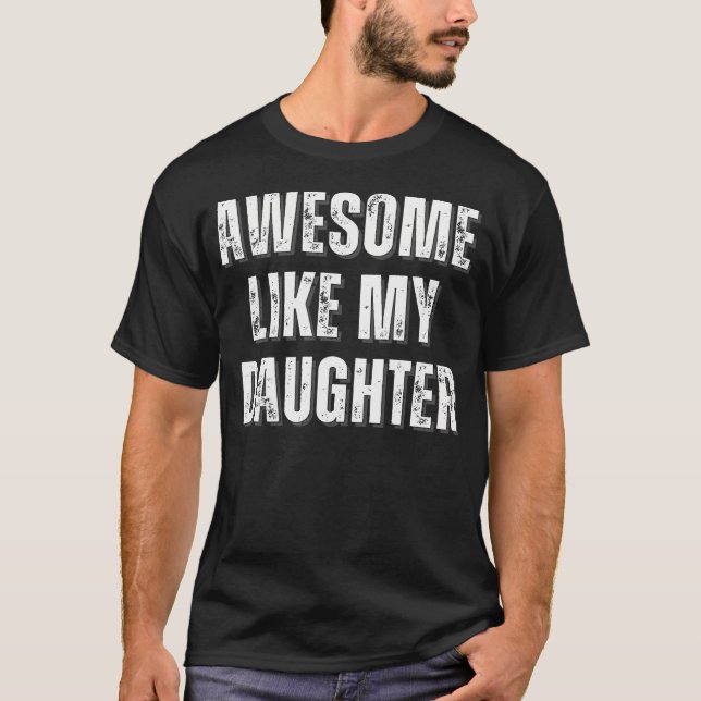 Awesome Like My Daughter Design T-Shirt (Vorderseite)