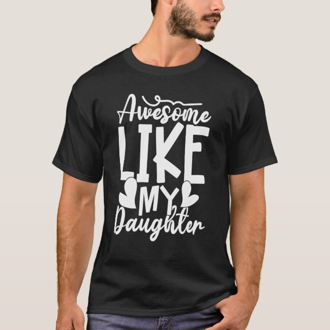 Awesome Like My Daughter  Father s Day Dad Papa Me T-Shirt (Vorderseite)