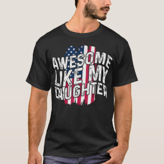 Awesome Like My Daughter Fathers Day American Flag T-Shirt