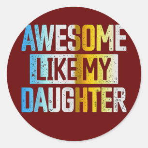 Awesome Like my Daughter Father's Day Dad Day Runder Aufkleber