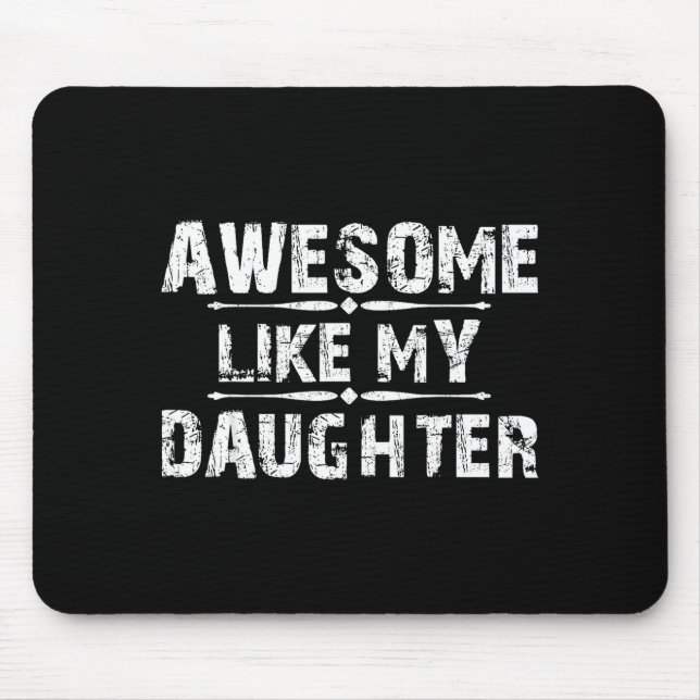 Awesome Like My Daughter For Dad Men Funny Fathers Mousepad (Vorne)