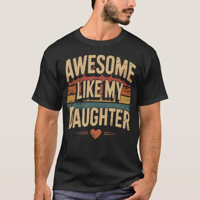 Awesome Like My Daughter For Fathers Day T-Shirt (Vorderseite)
