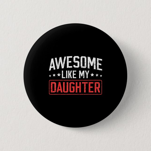 Awesome Like My Daughter Funny Dad Daddy Papa Mom  Button (Vorderseite)