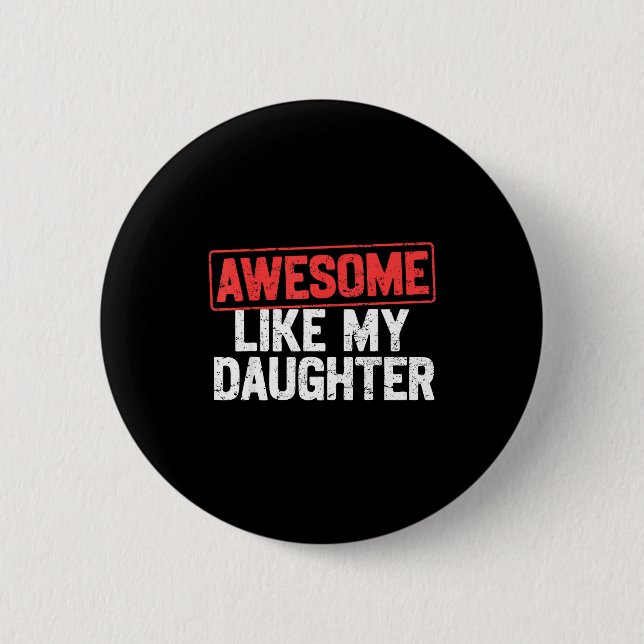 Awesome Like My Daughter Funny Dad Daddy Papa Mom  Button (Vorderseite)
