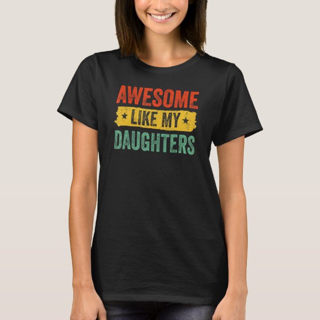 Awesome Like My Daughter Funny Father's Day Dad Me T-Shirt (Vorderseite)