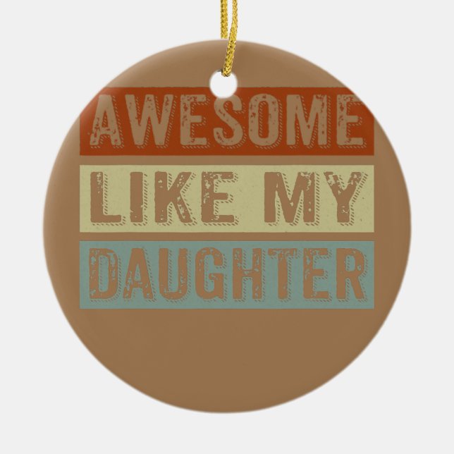 Awesome Like My Daughter Funny Father's Day Retro Keramik Ornament (Vorne)