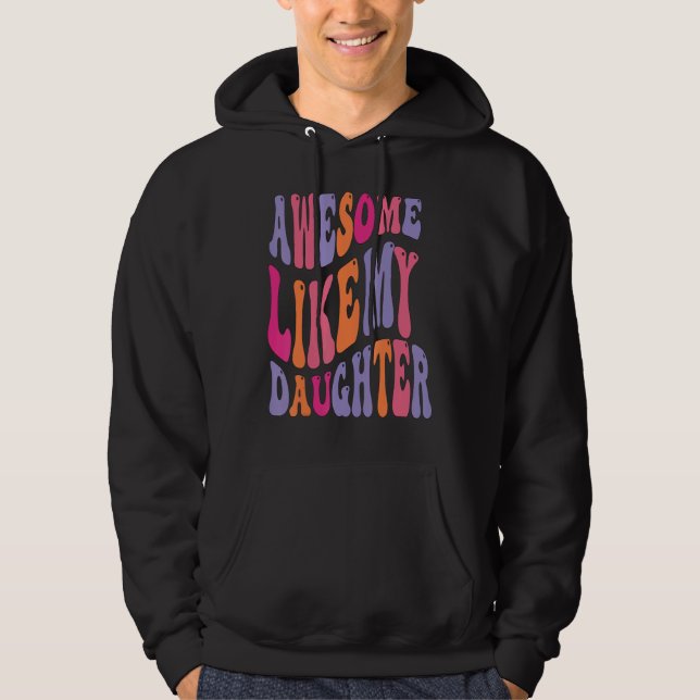 Awesome Like My Daughter Groovy Men Funny Fathers  Hoodie (Vorderseite)