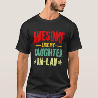 Awesome Like My Daughter In Law Funny Mom Dad Joke T-Shirt