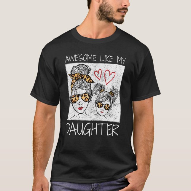 Awesome Like My Daughter Leopard Messy Bun Cute Ma T-Shirt (Vorderseite)