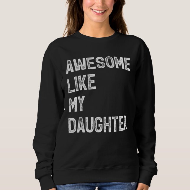 Awesome Like My Daughter  Men  Fathers Day Dad 6 Sweatshirt (Vorderseite)
