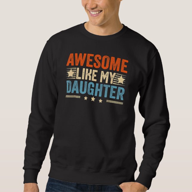 Awesome Like My Daughter   Men Funny Fathers Day D Sweatshirt (Vorderseite)