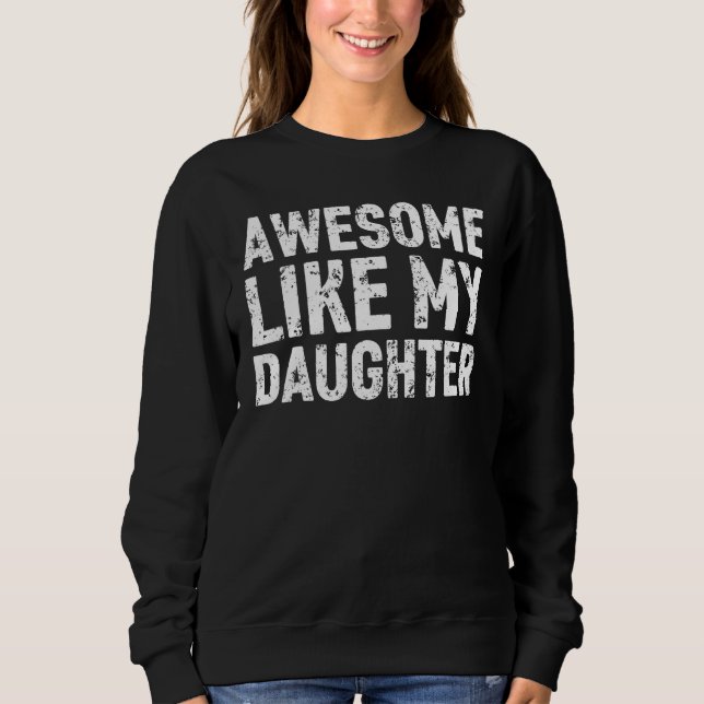 Awesome Like My Daughter   Men Funny Fathers Day D Sweatshirt (Vorderseite)