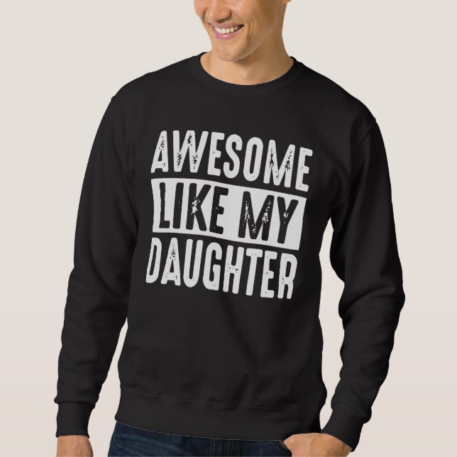 Awesome Like My Daughter Retro Men Dad Funny Fathe Sweatshirt (Vorderseite)