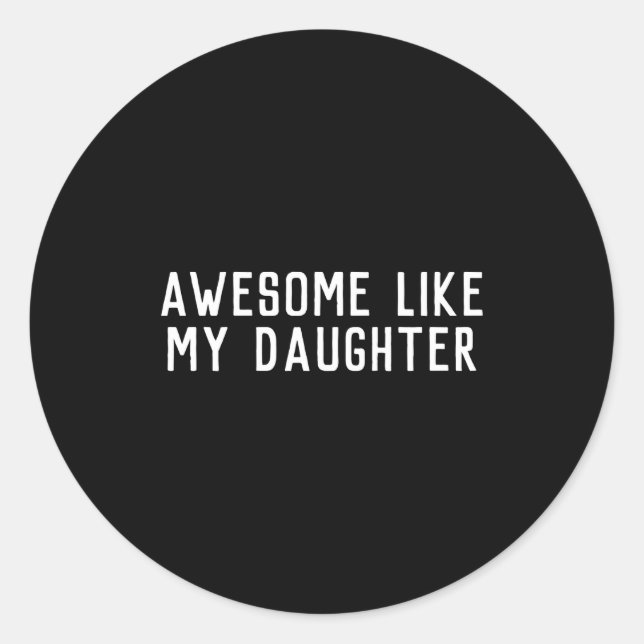 Awesome Like My Daughter Son Father Child Matching Runder Aufkleber (Vorderseite)