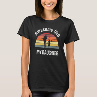Awesome Like My Daughters  Dad Father's Day 8 T-Shirt