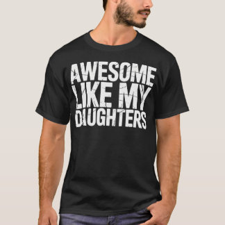 Awesome Like My Daughters Fathers Day Dad T-Shirt