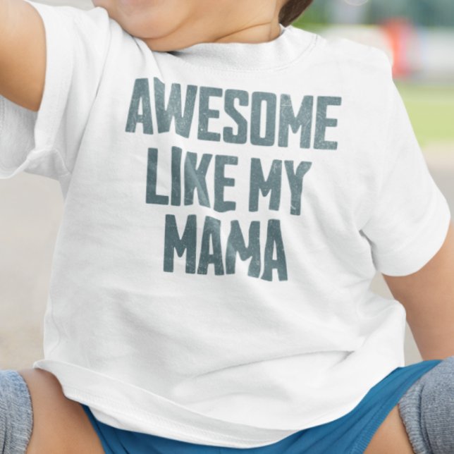 AWESOME LIKE MY MAMA Funny Baby T-shirt (Von Creator hochgeladen)