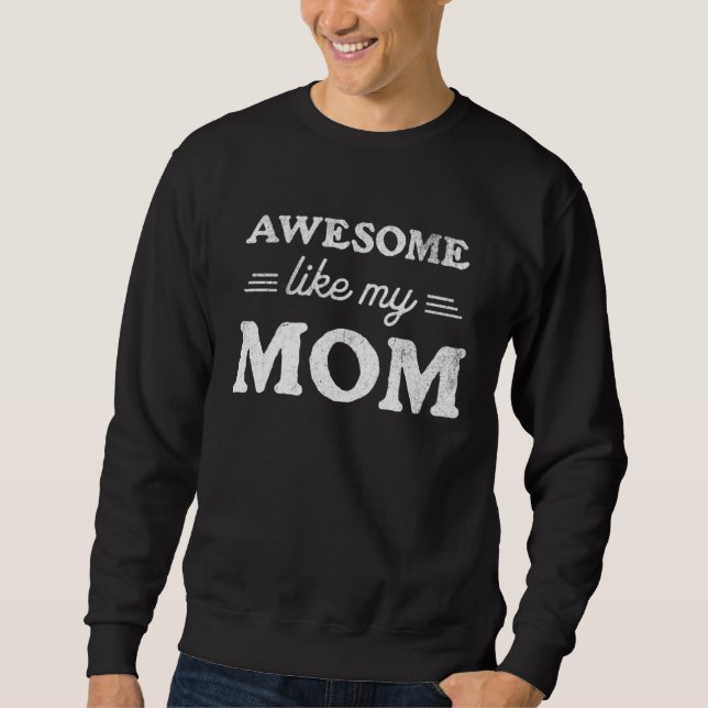 Awesome Like My mom  Sarcastic Mother s Day 2023 R Sweatshirt (Vorderseite)