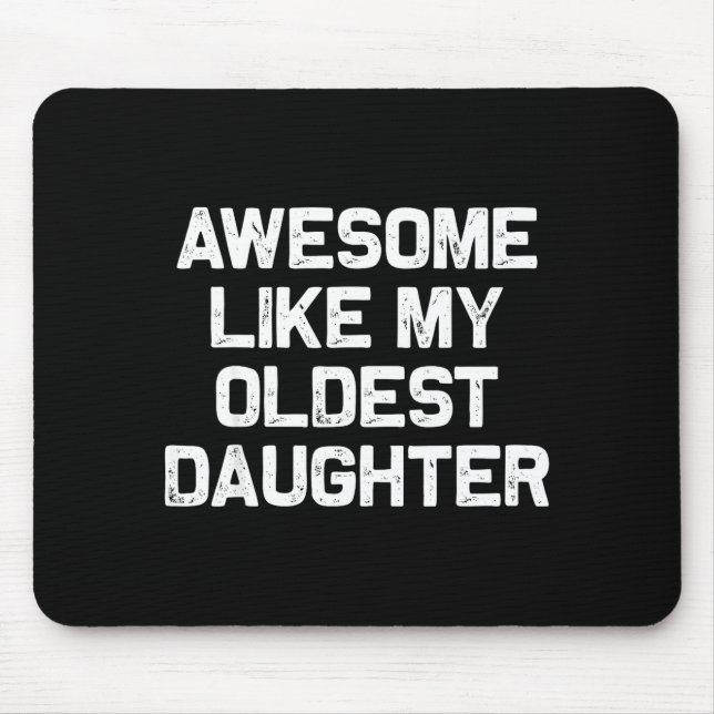 Awesome Like My Oldest Daughter Funny Father’s Day Mousepad (Vorne)