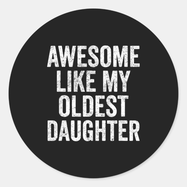 Awesome Like My Oldest Daughter Mother's Day Fathe Runder Aufkleber (Vorderseite)