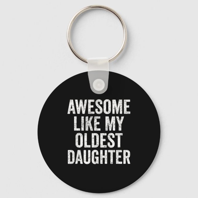 Awesome Like My Oldest Daughter Mother's Day Fathe Schlüsselanhänger (Vorderseite)