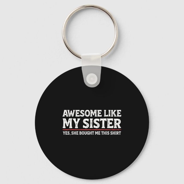 Awesome Like My Sister Sarcastic Funny Brother  Schlüsselanhänger (Vorderseite)