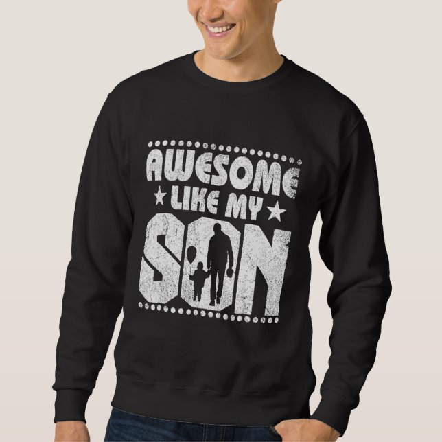 Awesome Like My Son Matching Fathers Day   Funny D Sweatshirt (Vorderseite)