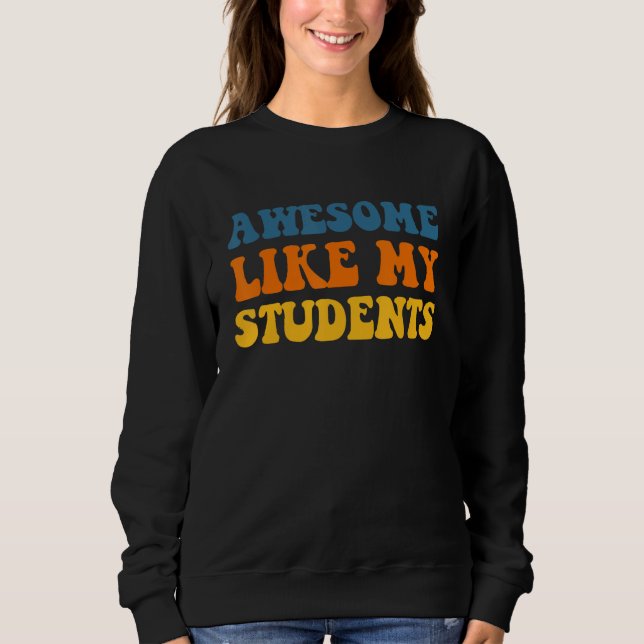 Awesome Like My Students Teaching Kindness Class C Sweatshirt (Vorderseite)